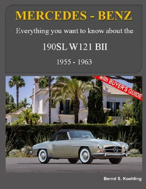 Mercedes-Benz, The SL story, The 190SL: The complete 190SL history with buyer's guide and superb recent color photos by Bernd S. Koehling