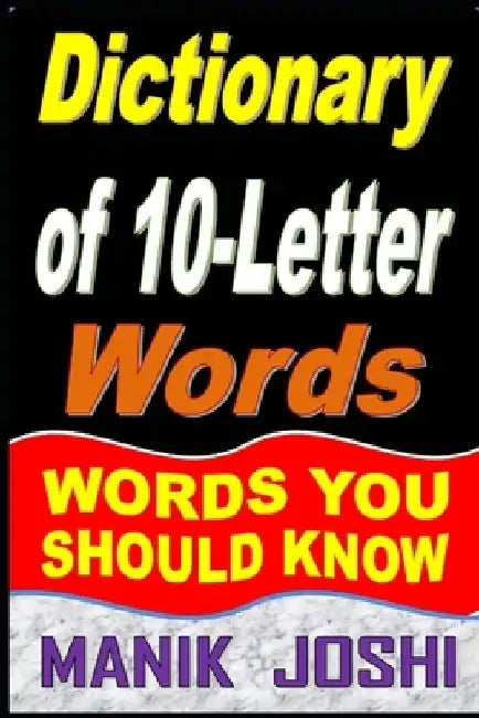 Dictionary of 10-Letter Words: Words You Should Know by Manik Joshi