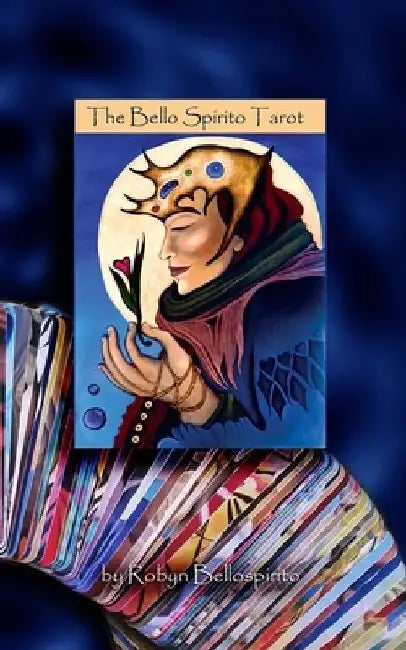 The Bello Spirito Tarot by Robyn S. Bellospirito