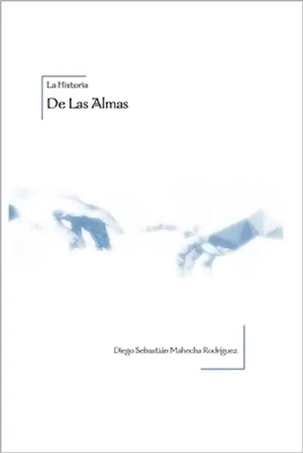La Historia de las Almas by Mahecha, Diego Sebastian