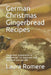 German Christmas Gingerbread Recipes: The perfect preparation of gingerbread. For beginners and advanced and any diet by The German Kitchen