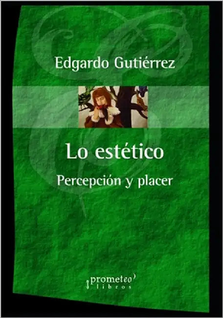 Lo estético: Percepción y placer by Gutiérrez, Edgardo