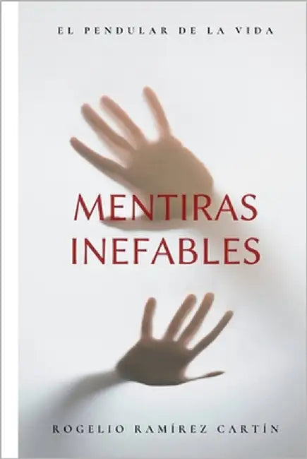 Mentiras Inefables: El pendular de la vida by Ramírez Cartín, Rogelio Alberto