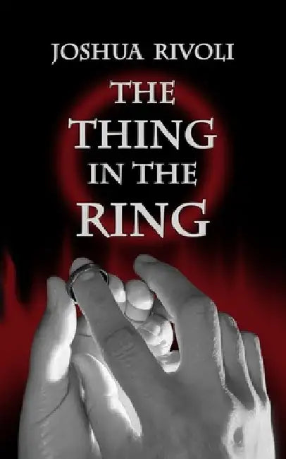 The Thing in the Ring by Joshua Rivoli