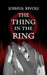 The Thing in the Ring by Joshua Rivoli