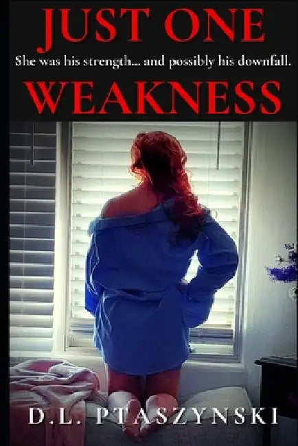 Just One Weakness by D. L. Ptaszynski