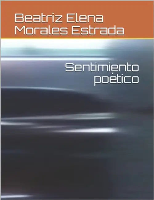 Sentimiento poético by Morales, Beatriz Elena
