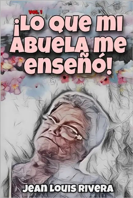 Lo que mi abuela me enseñó Vol.1 by Rivera, Jean Louis