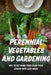 Perennial Vegetables And Gardening: Way To Get More Food From Your Garden With Less Work: Perennial Fruits by Loris Treharne