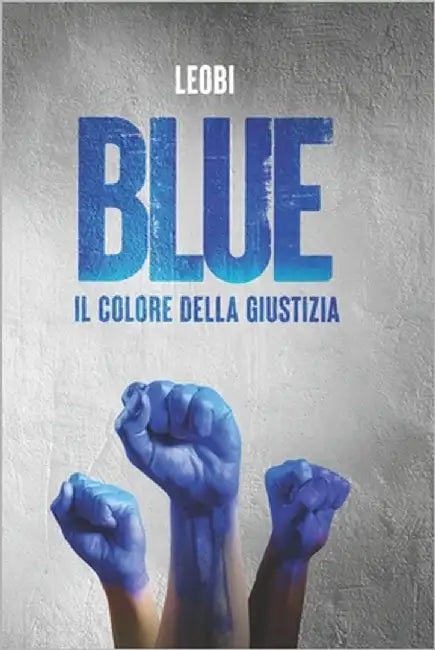 Blue: Il colore della giustizia by Bigliazzi Leobi, Leonardo