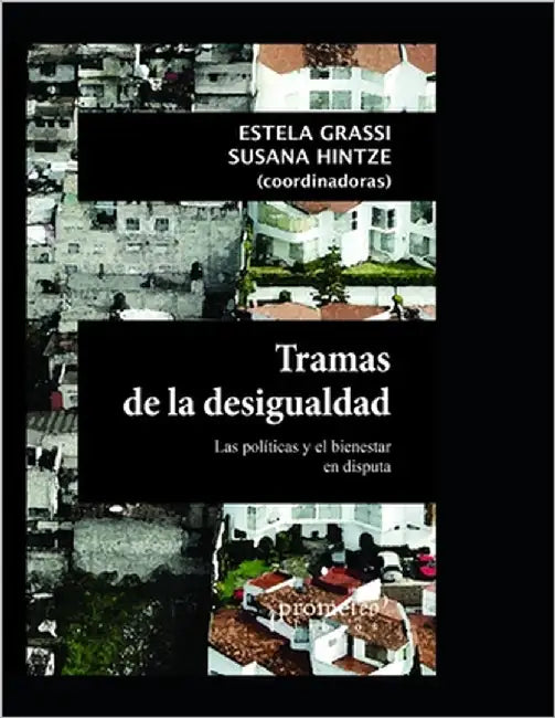 Tramas de la desigualdad: Las políticas y el bienestar en disputa by Hintze, Susana