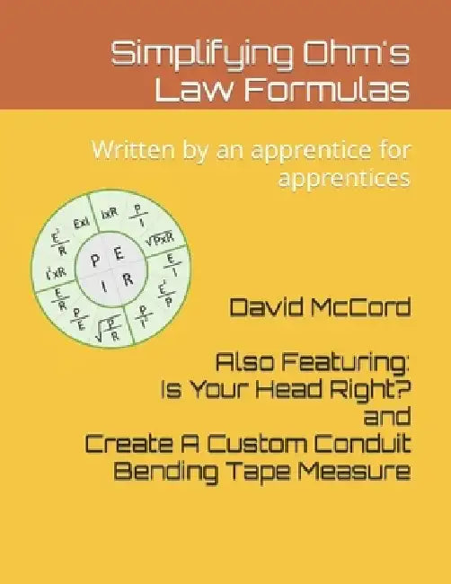 Simplifying Ohm's Law Formulas: Written by an apprentice for apprentices by David McCord