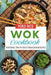 Wok Cookbook: Traditional Stir Fry Dishes From Asia In 80 Recipes by Yoko Rice
