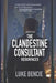 The Clandestine Consultant Resurfaces by Luke Bencie