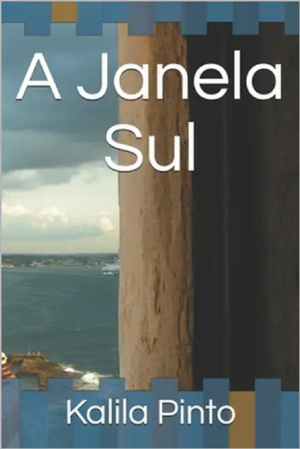 A Janela Sul by Pinto Souza, Kalila Marinho