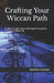 Crafting Your Wiccan Path: Connect to Nature, Spirit and Magick Through the Practices of Witchcraft by Sandra Inman