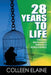 28 Years to Life: Finding Wholeness Through Forgiveness by Colleen Elaine