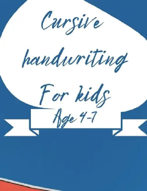 Children's 109 page cursive handwriting workbook: Age 4-7 back to school handwriting practice book A-Z alphabet with sentences by Beth Morris