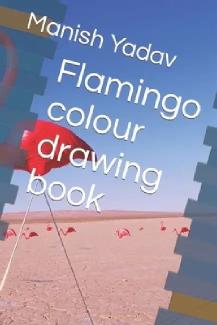 Flamingo colour drawing book by Manish Kumar Yadav