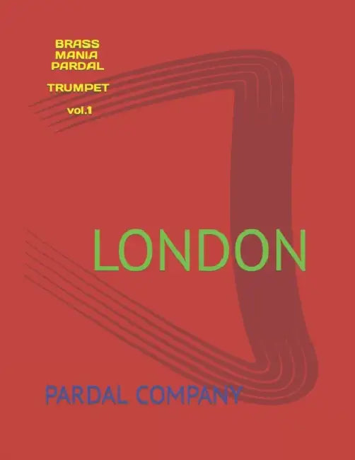 BRASSMANIA PARDAL TRUMPET vol.1: London by Jose Pardal Merza, Jose Lopez Perez, Pardal Music Company