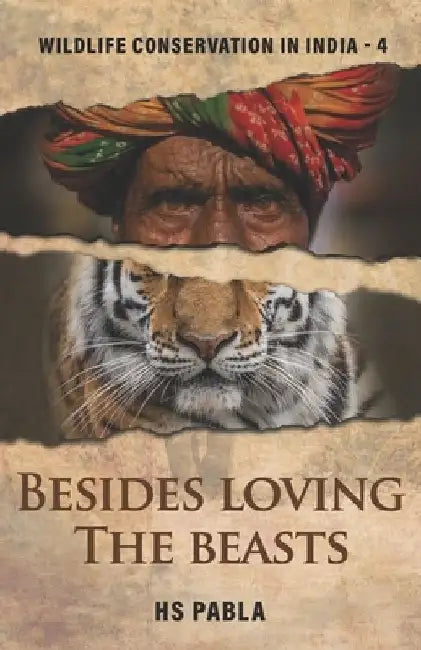 Besides Loving the Beasts: Wildlife Conservation in India-4 by Hs Pabla