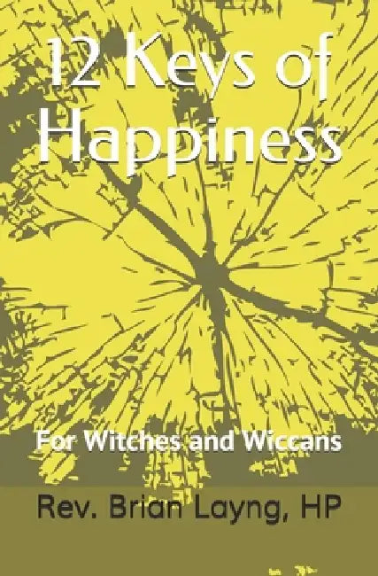 12 Keys of Happiness: For Witches and Wiccans by Brian Layng Hp