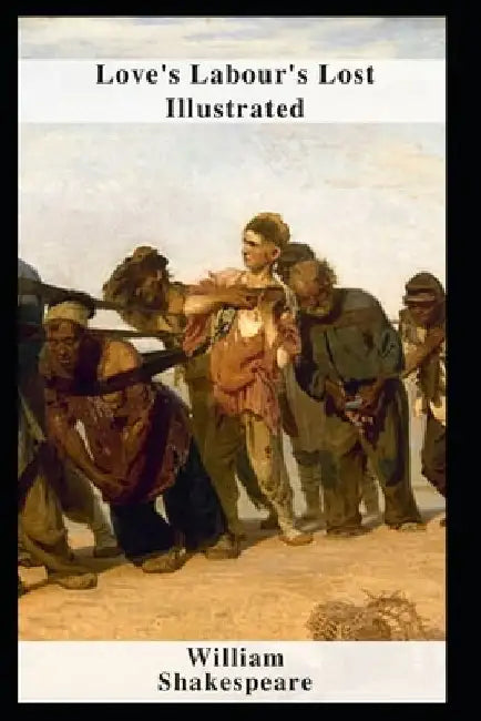 Love's Labour's Lost Illustrated by William Shakespeare