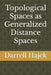 Topological Spaces as Generalized Distance Spaces by Darrell Hajek