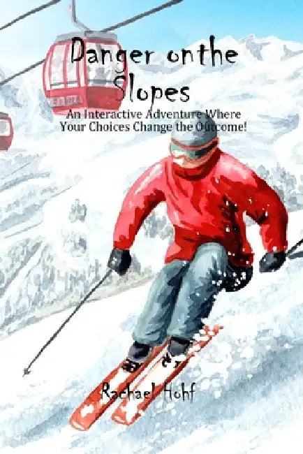 Danger on the Slopes!: An Interactive Adventure by Rachael Hohf