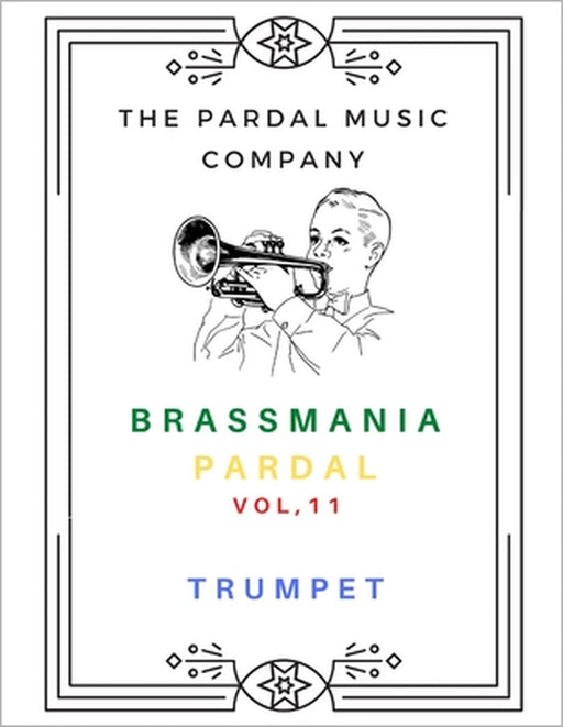 Brass Mania Pardal Vol,11 Trumpet: London by Jose Pardal Merza, Jose Lopez Perez, Pardal Music Company