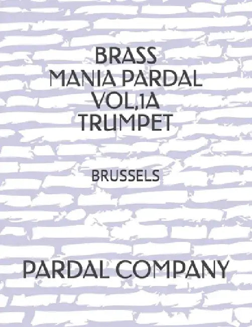 Brass Mania Pardal Vol,1a Trumpet: Brussels by Jose Pardal