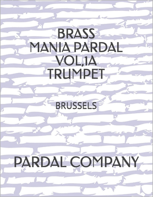 Brass Mania Pardal Vol,1a Trumpet: Brussels by Jose Pardal, Jose Lopez, Pardal Music Company