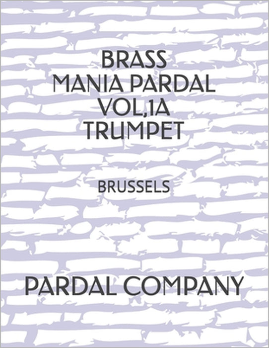 Brass Mania Pardal Vol,1a Trumpet: Brussels by Jose Pardal, Jose Lopez, Pardal Music Company