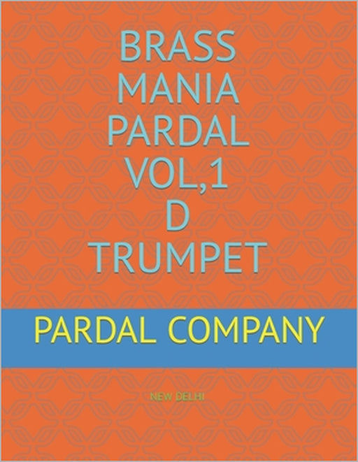 Brass Mania Pardal Vol,1 D Trumpet: New Delhi by Jose Pardal, Jose Perez, Pardal Music Company