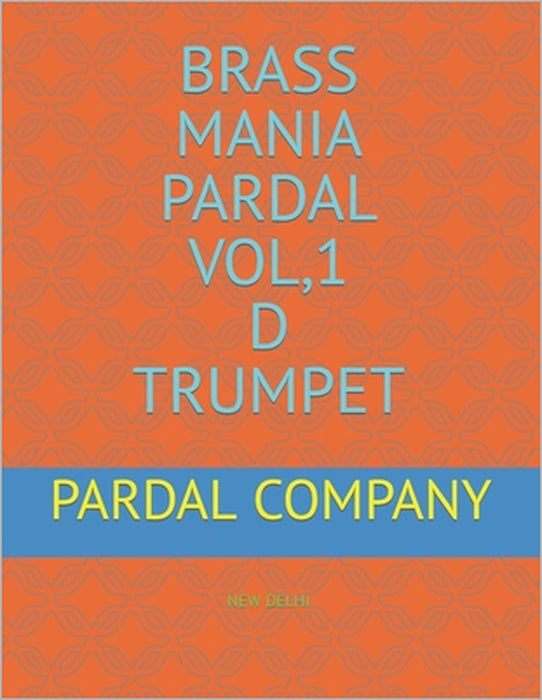 Brass Mania Pardal Vol,1 D Trumpet: New Delhi by Jose Pardal, Jose Perez, Pardal Music Company
