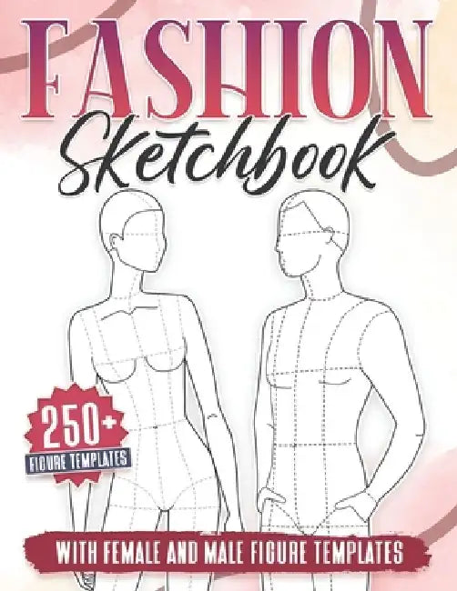 Fashion Sketchbook: 250+ Large Female and Male Figure Template For Sketching your Couple Fashion Design Styles and Building Your Portfolio by Michael B. Medina