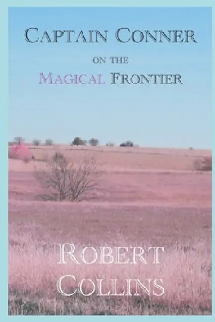 Captain Conner on the Magical Frontier by Robert Collins