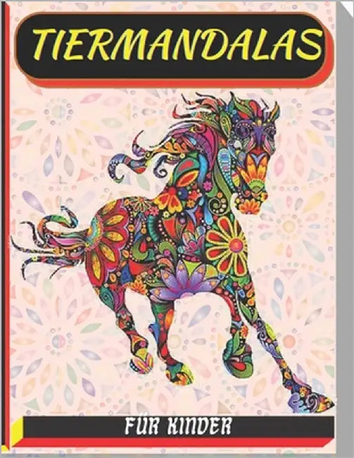 tiermandalas für kinder: Malbuch mit 50 Tiermandalas für Kinder, Wunderschöne Tiermandalas zum Entdecken und Ausmalen - Fördere die Kreativität by Färbung, Relaxing