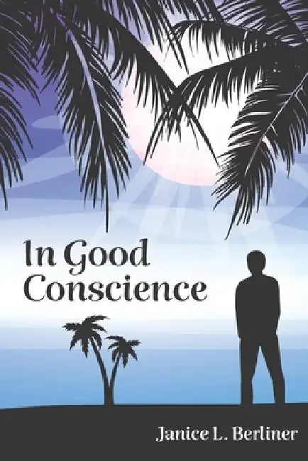 In Good Conscience by Janice L. Berliner