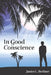 In Good Conscience by Janice L. Berliner
