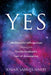Yes: 366 Powerful Affirmations Adapted from Neville Goddard's Law of Assumption by Josiah Samuel Harry