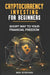 Cryptocurrency Investing for Beginners: Short Way to Your Financial Freedom by Ben Stephen