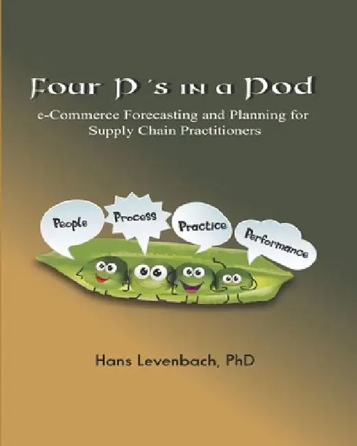 Four P's in a Pod: e-Commerce Forecasting and Planning for Supply Chain Practitioners by Hans Levenbach
