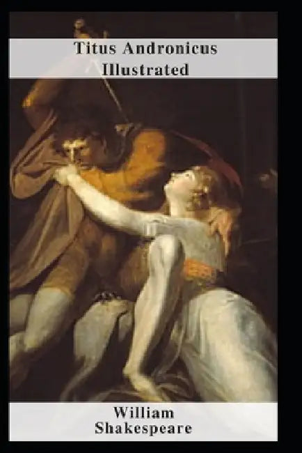 Titus Andronicus Illustrated by William Shakespeare