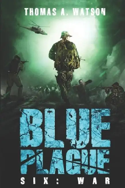 Blue Plague: War: A Zombie Apocalypse Thriller (Book 6) by Monique Happy