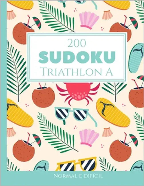 200 Sudoku Triathlon A normal e difícil Vol. 3: com soluções e quebra-cabeças bônus by Media Pt, Morari