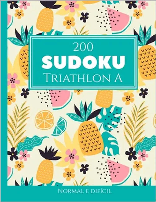 200 Sudoku Triathlon A normal e difícil Vol. 4: com soluções e quebra-cabeças bônus by Media Pt, Morari