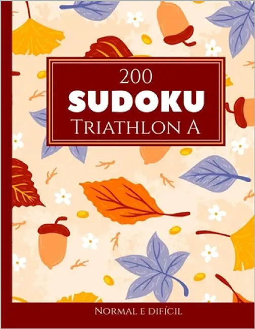 200 Sudoku Triathlon A normal e difícil Vol. 8: com soluções e quebra-cabeças bônus by Media Pt, Morari