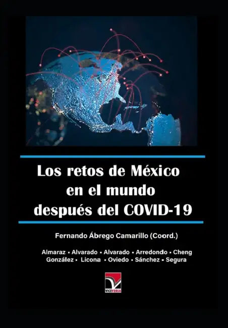 Los retos de México en el mundo después del COVID-19 by Miguel Ángel Sánchez Hernández, Luis Enrique Arredondo Vélez, Alfredo Alvarado Ramírez