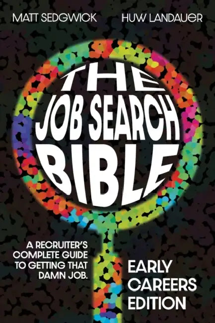 The Job Search Bible: Early Careers Edition by Huw; Sedgwick, Matthew Landauer
